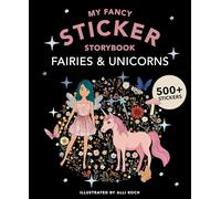 My Fancy Sticker Storybook: Fairies and Unicorns - 500+ Reusable Dress-up Sticker Book for Kids (Sticker Activity Book)