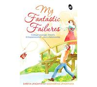 My Fantastic Failures: College Courage. Dreams. Entrepreneurship...and a Relationship
