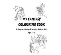 My Fantasy Colouring Book: “A Magical Coloring & Activity Book for Kids