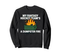 My Fantasy Hockey Team’s a Dumpster Fire Funny Sports Draft Sweatshirt