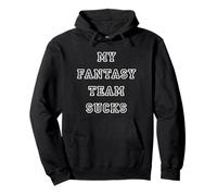 My Fantasy Team Sucks Pullover Hoodie