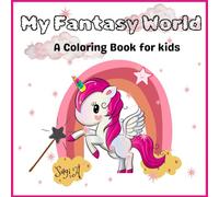 My Fantasy World: A Coloring Book for Kids