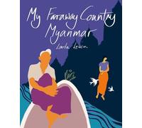 My Faraway Country: Myanmar
