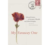 My Faraway One, Vol. 1: Selected Letters of Georgia O'Keeffe and Alfred Stieglitz, 1915-1933