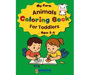 My Farm Animals Coloring Book For Toddlers: 70 Cute Designs to Color for Ages 1-4 | With Practical Cutting Lines to Cut Out & Display | Large Pictures & Thick Lines for Small Hands