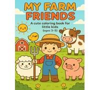 My Farm Friends: A Cute Coloring Book for Little Kids (Ages 3-5)