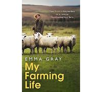 My Farming Life : Tales from a shepherdess on a remote Northumberland farm