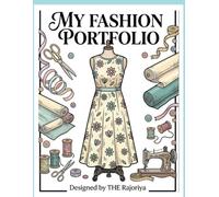 MY FASHION PORTFOLIO: Designer s sketchbook and style guide