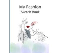 My Fashion Sketch Book: A Big Size Hardcover Drawing Notebook 8.25X11 Inch,155 White Blank Sheets for Sketching and Writing