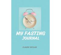 My Fasting Journal: Fasting, the best friend of mature Christians