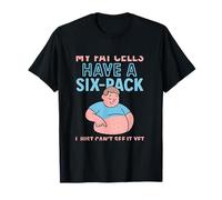 My Fat Cells Have A Six-Pack Funny Abs Apparel Design T-Shirt