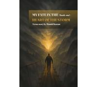 MY FATE IN THE HEART OF THE STORM BOOK one: The True Story of One Man's Fight Through Darkness to Light: 1 (My Fate in the Heart of the Storm Series)
