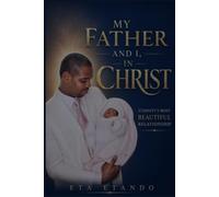 My Father and I, in Christ: Eternity's Most Beautiful Relationship