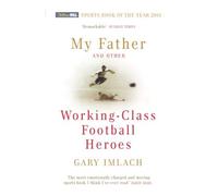 My Father And Other Working Class Football Heroes by Imlach, Gary (August 3, 2006) Paperback
