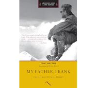 My Father, Frank: The Forgotten Alpinist (Legends and Lore)