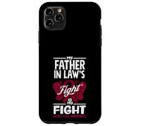 My Father In Law's Fight Is My Fight Sickle Cell Awareness Case for iPhone 11 Pro Max