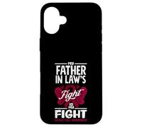 My Father In Law's Fight Is My Fight Sickle Cell Awareness Case for iPhone 16 Plus
