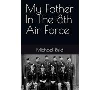 My Father In The 8th Air Force