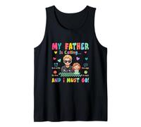 My Father is Calling Funny Joke Daughter Father's Day Family Tank Top