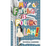 My Father is Police Lah!: Memories of 1960s Colonial Singapore