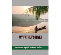 MY FATHER’S RIVER