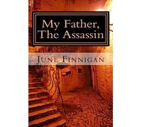 My Father, The Assassin: Volume 1 (The Continuing Adventures of Joanna Wilde)
