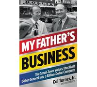 My Father's Business: The Small-Town Values That Built Dollar General into a Billion-Dollar Company