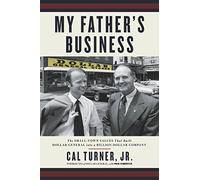 My Father's Business: The Small-Town Values That Built Dollar General into a Billion-Dollar Company