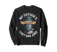 My Father's Dead Inside Last Dad Joke Funny Humor Quote Sweatshirt