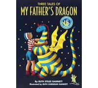 My Father's Dragon: Three Tales: 50th Anniversary Ed