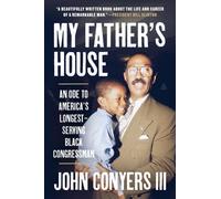 My Father's House : An Ode to America's Longest-Serving Black Congressman