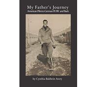 My Father's Journey: American Pilot to German P.O.W. and Back
