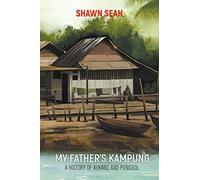 My Father'S Kampung: A History Of Aukang And Punggol