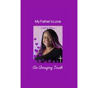 My Father's Love: An Amazing Truth