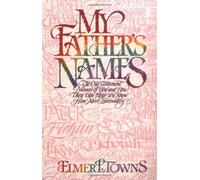 My Father's Names: The Old Testament Names of God and How They Can Help You Know Him More Intimately