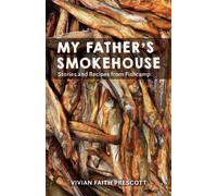 My Father's Smokehouse : Life at Fishcamp in Southeast Alaska