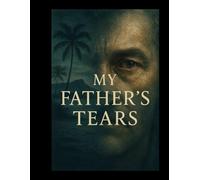 MY FATHER'S TEARS: Uncovering a Family's Nazi Spy Past