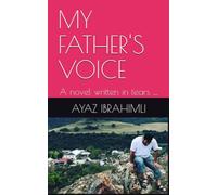 MY FATHER'S VOICE: A novel written in tears ....