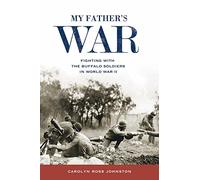 My Father's War: Fighting with the Buffalo Soldiers in World War II