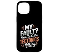 My Fault Nope Tectonics Talking Volcano Geology Pun Case for iPhone 15