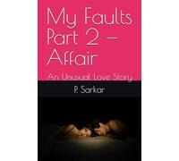 My Faults Part 2 - Affair: An Unusual Love Story