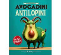 My Fave Sketchbook: Avocadini Antilopini Viral Legends Edition: Premium Italian Art Journal for Artists & Doodlers, 8.5x11, 103 Pages