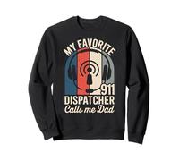 My Favorite 911 Dispatcher Calls Me Dad Sweatshirt
