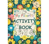 My Favorite Activity Book: Brainy Adventures Fun & Learning All-in-One (Maze, Puzzles, Coloring, Math Games and Journals...)