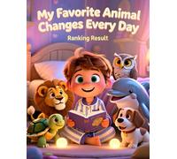 My Favorite Animal Changes Every Day: A Gentle Story About Feelings, Strengths, and Growing Every Day