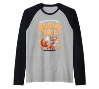 My Favorite Animal Has a Bushy Tail Fox Raglan Baseball Tee