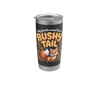 My Favorite Animal Has a Bushy Tail Fox Stainless Steel Insulated Tumbler