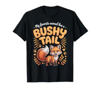 My Favorite Animal Has a Bushy Tail Fox T-Shirt