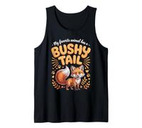 My Favorite Animal Has a Bushy Tail Fox Tank Top