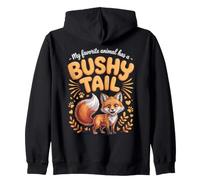 My Favorite Animal Has a Bushy Tail Fox Zip Hoodie